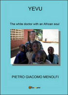 Yevu. The White Doctor With An African Soul  Di Pietro G. Menolfi,  2016 - ER - Language Trainings