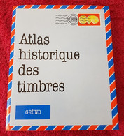 ATLAS HISTORIQUE DES TIMBRES - Philatelie Und Postgeschichte