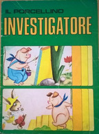 Il Porcellino Investigatore (Malpiero S.p.a. 1970) Ca - Bambini E Ragazzi