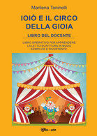 Ioiò E Il Circo Della Gioia. Libro Del Docente - Marilena Toninelli,  2017 - P - Jugend