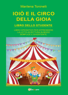 Ioiò E Il Circo Della Gioia. Libro Dello Studente - Marilena Toninelli,  2017 -P - Adolescents