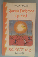 QUANDO FIORISCONO I GIRASOLI - Lucia Tumiati, - 2000 - El -M - Bambini E Ragazzi