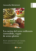 La Cucina Del Terzo Millennio Sostenibile, Vegan & Senza Glutine - Casa, Giardino, Cucina