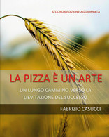 La Pizza è Un’arte - Fabrizio Casucci,  2020,  Youcanprint - Casa, Giardino, Cucina