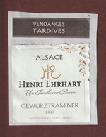 Etiquette De  Vin D' ALSACE.- GEWURZTRAMINER Vendanges Tardives.- Domaine Henri EHRHART à Ammerschwihr  68 - Année 2017 - Gewürztraminer