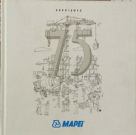 MAPEI 75 ANNI, 1937-2012 - ER - Geneeskunde, Biologie, Chemie