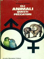 Wickler Wolfgang - GLI ANIMALI QUESTI PECCATORI - Mondadori, 1971 - Natuur