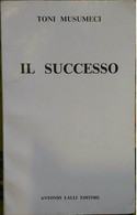 Il Successo - Toni Musumeci, 1981,  Antonio Lalli Editore - Teatro - Kunst, Architektur