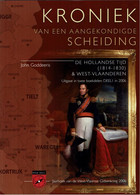 Kroniek Van Een Aangekondigde Scheiding (Hoe België Ontstond En Onafhankelijk Werd) -  De Hollandse Tijd (1814-1830) - Other