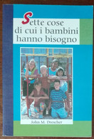 Sette Cose Di Cui I Bambini Hanno Bisogno - John M. Drescher - Levante,1999 - A - Medicina, Psicologia