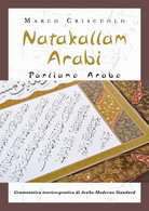 Natakallam Arabi - Parliamo Arabo	- Marco Criscuolo,  Youcanprint - P - Cours De Langues