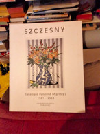 Szczesny Catalogue Raisonnee 1   1981-2003 - Schöne Künste