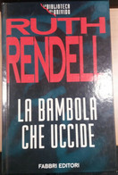 LA BAMBOLA CHE UCCIDE - RUTH RENDELL - FABBRI - 1995 - M - Thrillers