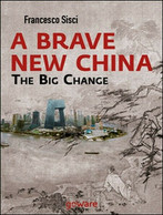A Brave New China. The Big Change  Di Francesco Sisci,  2014,  Goware  -ER - Corsi Di Lingue
