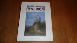 OMBRES ET LUMIERES EN VAL MOSAN Histoire Mouvementée Du Pays De Huy Régionalisme Meuse Industrie Moyen Age Guerre 40 45 - Belgique