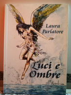 Luci E Ombre	Di Laura Parlatore,  2008,  Tipolito Eurografica 2000-F - Poésie