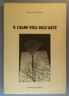 O Calmi Voli Dell'arte - Marcello Diotallevi - Campanotto Editore - 2001 - G - Arts, Architecture