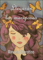 Llegaràn Las Mariposas, Di Manuela Chiarottino,  2015,  Youcanprint - ER - Language Trainings