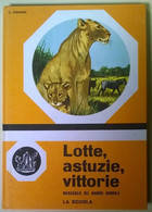 Lotte, Astuzie, Vittorie. Il Meraviglioso .. - L. Cocchi - 1968, La Scuola - L - Nature