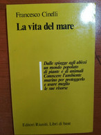 La Vita Del Mare - Francesco Cinelli - Editori Riuniti - 1982 - M - Nature