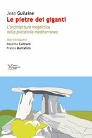 Le Pietre Dei Giganti. L’architettura Megalitica Nella Preistoria Mediterranea - Kunst, Architectuur