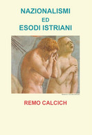 Nazionalismi Ed Esodi Istriani - Remo Calcich,  Youcanprint - P - Kunst, Architectuur