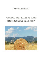 Sansepolcro: Dalle Società Mutualistiche Alla Coop - Marcello Minelli - P - Arts, Architecture