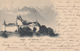 Suisse - Châteaux - Aigle - Le Château - Circulée 15/05/1900 - Au