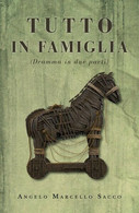 Tutto In Famiglia, Di Angelo Marcello Sacco,  2019,  Youcanprint - ER - Arts, Architecture