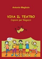 Viva Il Teatro, Antonio Magliulo,  2019,  Youcanprint- ER - Arte, Architettura