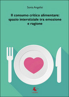 Il Consumo Critico Alimentare: Spazio Interstiziale Tra Emozione E Ragione - Maison, Jardin, Cuisine