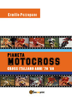 Pianeta Motocross Cross Italiano Anni ’70-’80 - Ermilio Pezzopane,  2018 - Colecciones