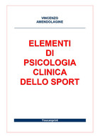 Elementi Di Psicologia Clinica Dello Sport - Vincenzo Amendolagine,  2017,  Youc - Lotti E Collezioni