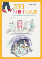 Zero Rifiuti KidsLab, Attività E Progetti Per Una Scuola Consapevole (A.Teatino) - Medicina, Biologia, Chimica