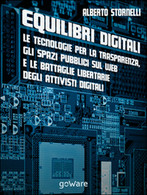 Equilibri Digitali. Le Tecnologie Per La Trasparenza, Gli Spazi Pubblici Sul Web - Computer Sciences