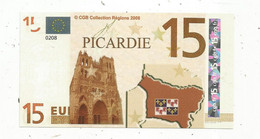 Billet , CGB Collection Régions 2008 ,15 Euro , NEUF , PICARDIE , 2 Scans - Specimen