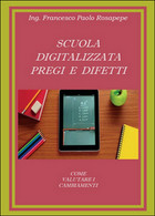 Scuola Digitalizzata: Pregi E Difetti , Francesco P. Rosapepe,  2014,  Youcanpri - Teenagers