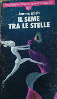 Il Seme Tra Le Stelle - Blish - 1958 - Mondadori - Lo - Science Fiction Et Fantaisie