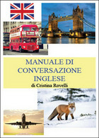 Manuale Di Conversazione Inglese  Di Cristina Rovelli,  2014,  Youcanprint - Cursos De Idiomas