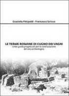 Le Terme Romane Di Cugno Dei Vagni  Di Graziella Fittipaldi, Francesco Scricco - Arte, Architettura