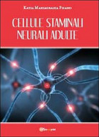 Cellule Staminali Neurali Adulte  Di Katia Mariagrazia Pisano,  2013,  Youcanpri - Medicina, Biologia, Chimica