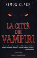 LA CITTA' DEI VAMPIRI NARRATIVA STRANIERA PRIMA EDIZIONE  SIMON CLARK - Sci-Fi & Fantasy