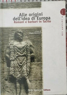Alle Origini Dell'idea Di Europa: Romani E Barbari In Tacito - ER - Ragazzi