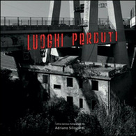 Luoghi Perduti,  Di Adriano Silingardi,  2016,  Youcanprint - ER - Arts, Architecture