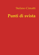 Punti Di Svista  - Stefano Cimatti,  2018,  Youcanprint - Médecine, Psychologie
