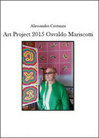 Project Art 2015. Osvaldo Mariscotti  Di Alessandro Costanza,  2015 -  ER - Kunst, Architectuur