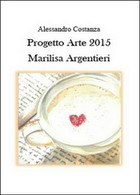 Progetto Arte 2015. Marilisa Argentieri  Di Alessandro Costanza,  2015 -  ER - Arts, Architecture