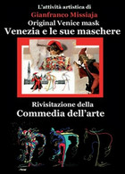 Venezia E Le Sue Maschere  Di Gianfranco Missiaja,  2015,  Youcanprint -  ER - Kunst, Architectuur
