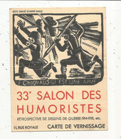 Carte De Vernissage ,33 Esalon Des Humoristes ,dessins De Guerre 1914-1918,Paris,2 Scans , 16 Février 1940 - Biglietti D'ingresso