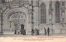 01- BOURG-SOUVENIR DU PASSAGE DE SA MAJESTÉ LA REINE MÈRE D'ITALIE A BOURG VISITE DE L'EGLISE DE BROU 1909 - Brou Church